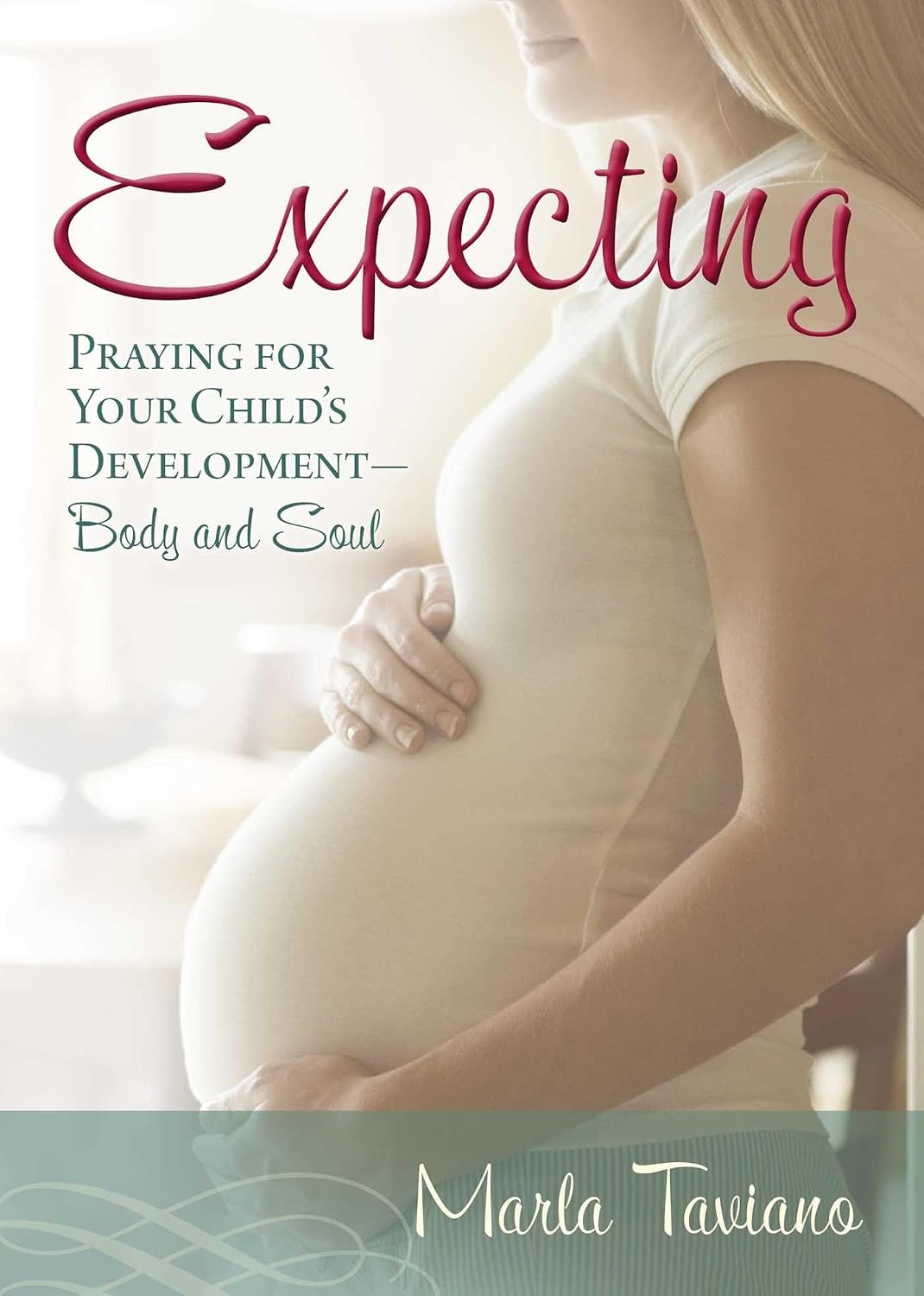 Expecting: Praying for Your Child’s Development―Body and Soul Expecting: Praying for Your Child’s Development―Body and Soul