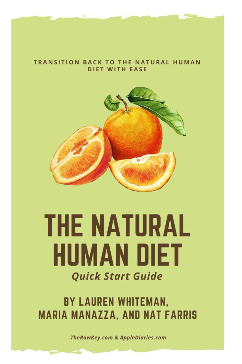The Natural Human Diet Quick Start Guide: Transition Back To The Natural Human Diet With Ease The Natural Human Diet Quick Start Guide: Transition Back To The Natural Human Diet With Ease
