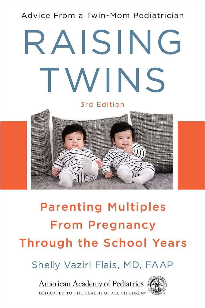 Raising Twins: Parenting Multiples From Pregnancy Through the School Years Raising Twins: Parenting Multiples From Pregnancy Through the School Years