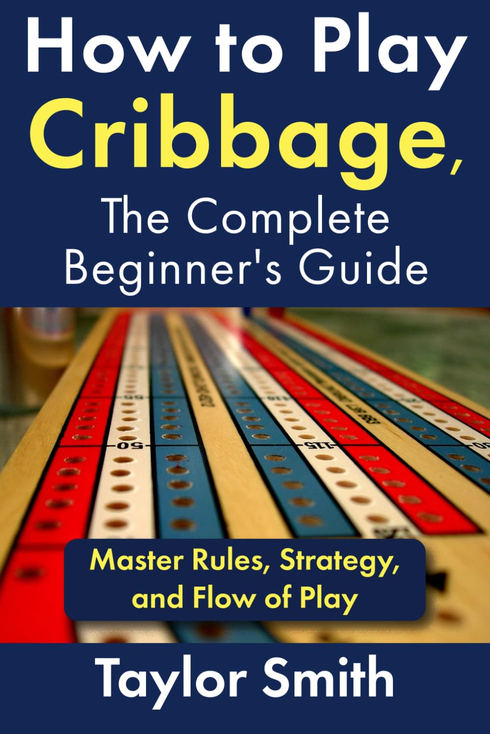 How to Play Cribbage, The Complete Beginner’s Guide: Master Rules, Strategy, and Flow of Play (Card Games) How to Play Cribbage, The Complete Beginner’s Guide: Master Rules, Strategy, and Flow of Play (Card Games)