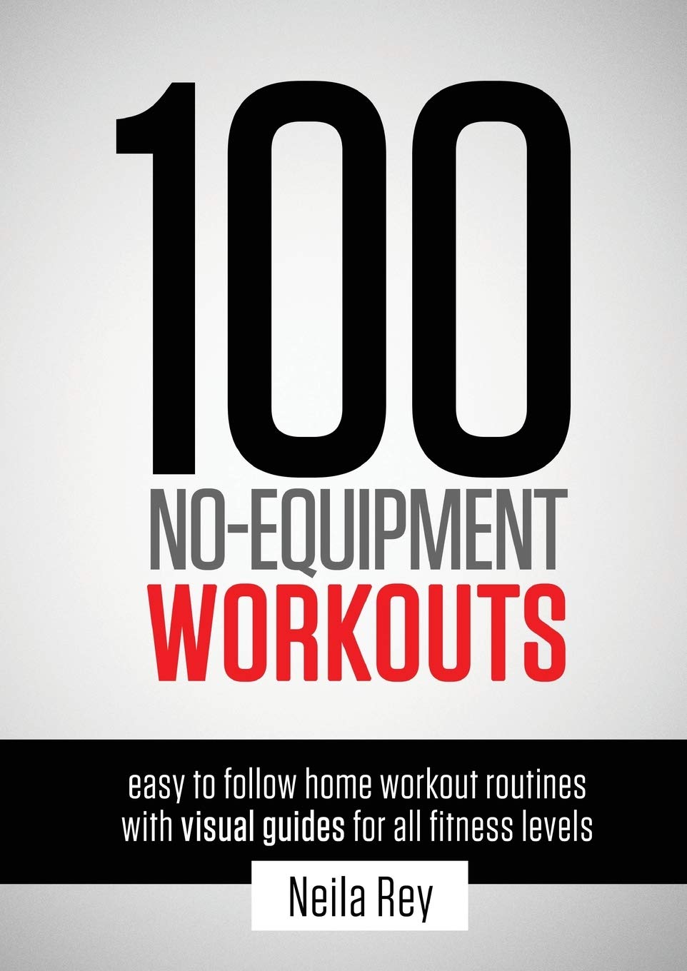 100 No-Equipment Workouts Vol. 1: Easy to Follow Home Workouts Suitable for all Fitness Levels 100 No-Equipment Workouts Vol. 1: Easy to Follow Home Workouts Suitable for all Fitness Levels