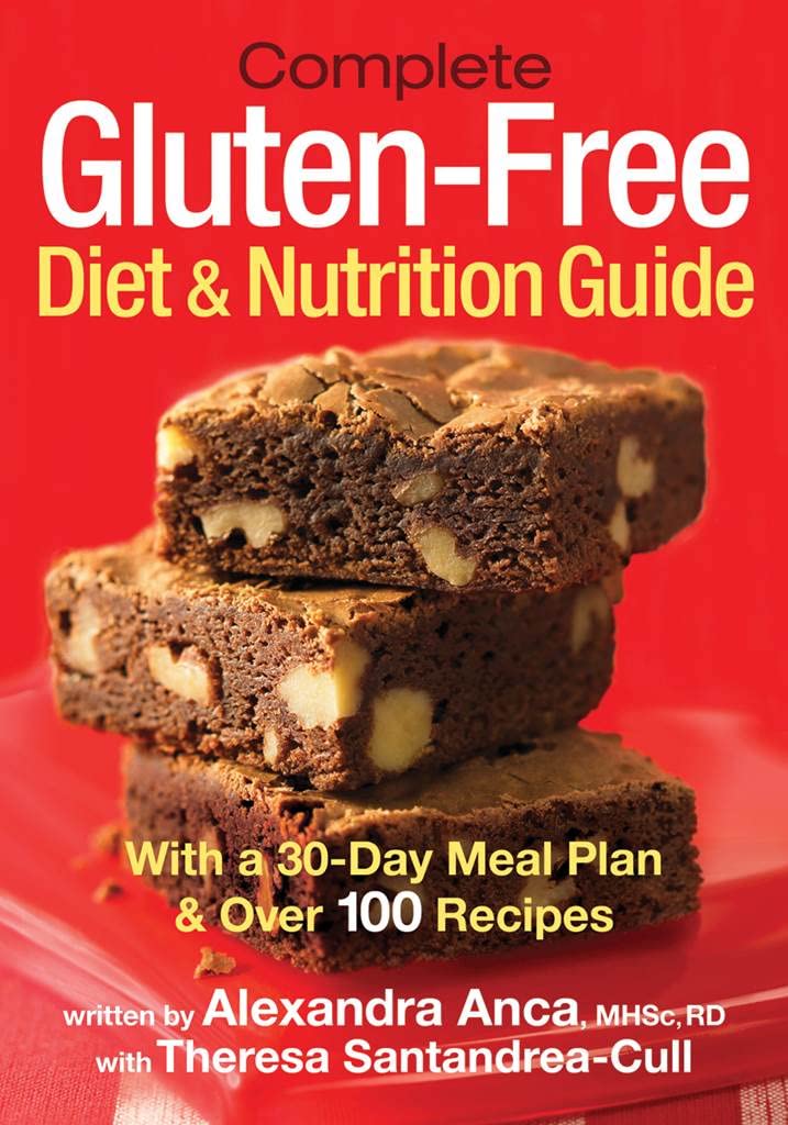 Complete Gluten-Free Diet and Nutrition Guide: With a 30-Day Meal Plan and Over 100 Recipes Complete Gluten-Free Diet and Nutrition Guide: With a 30-Day Meal Plan and Over 100 Recipes