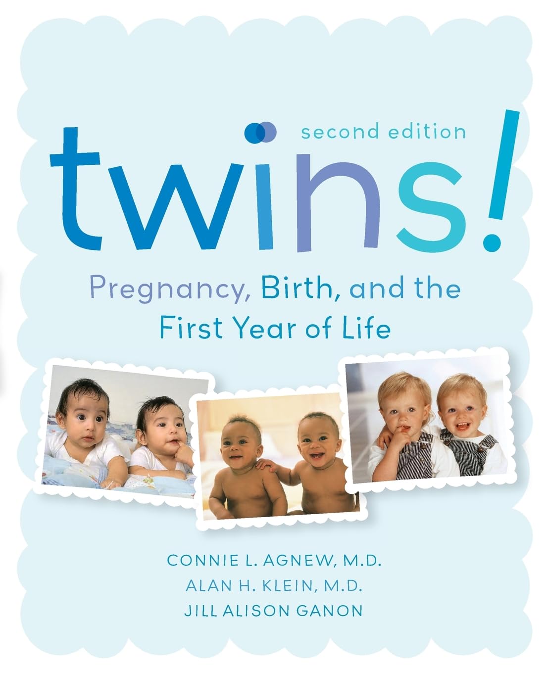 Twins! Pregnancy, Birth and the First Year of Life, Second Edition Twins! Pregnancy, Birth and the First Year of Life, Second Edition