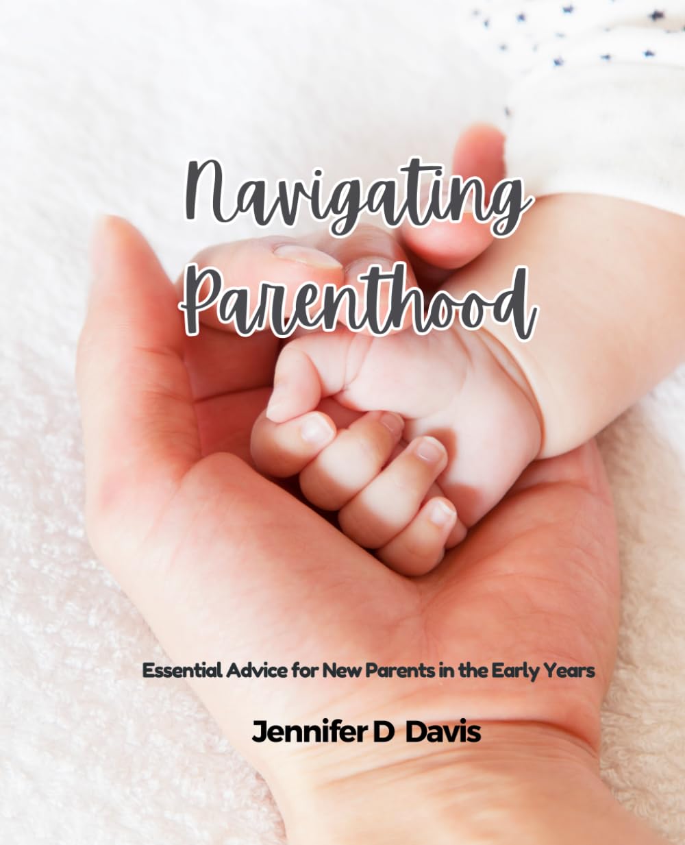Navigating Parenthood: Essential Advice for New Parents in the Early Years Navigating Parenthood: Essential Advice for New Parents in the Early Years