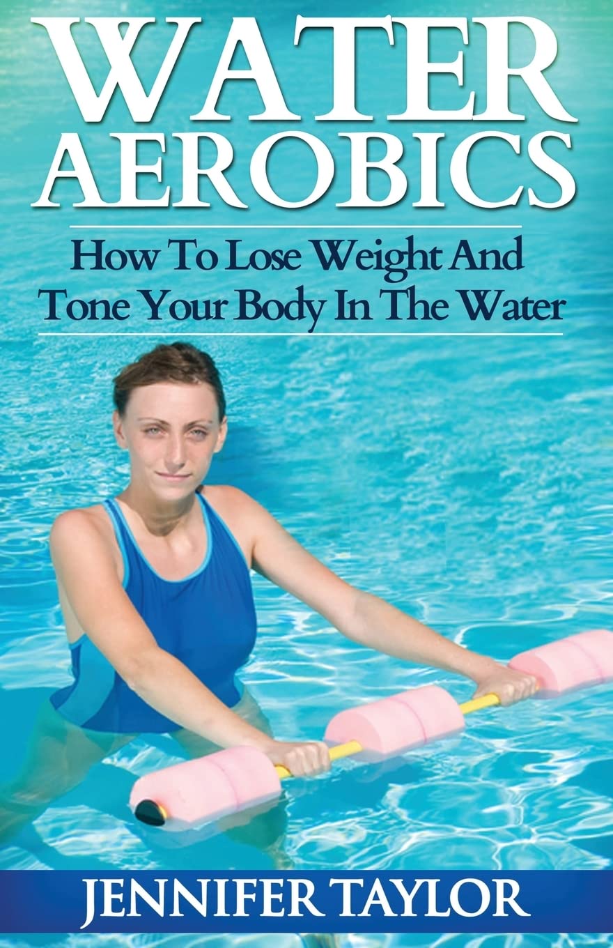Water Aerobics – How To Lose Weight And Tone Your Body In The Water Water Aerobics – How To Lose Weight And Tone Your Body In The Water