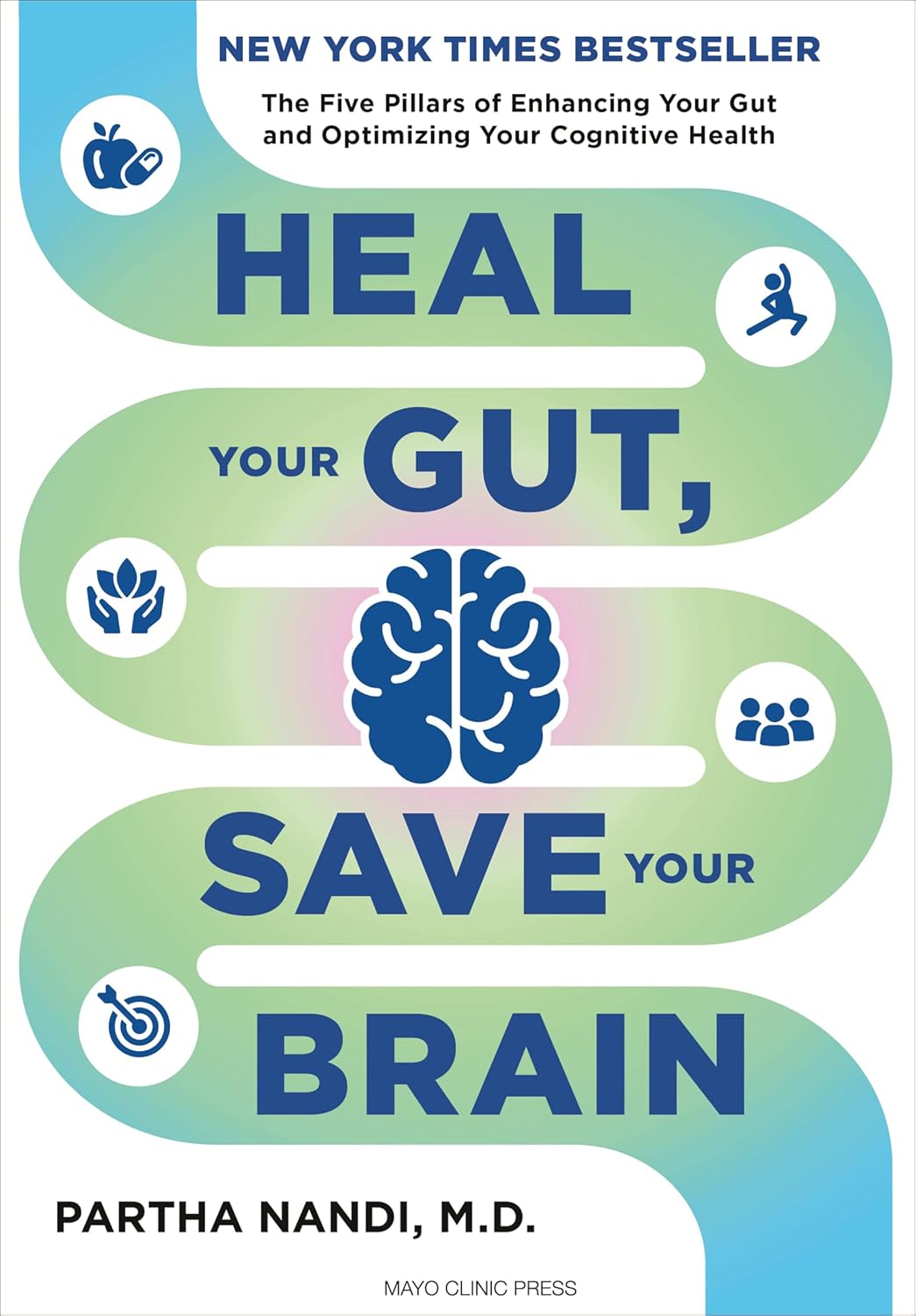Heal Your Gut, Save Your Brain: The Five Pillars of Enhancing Your Gut and Optimizing Your Cognitive Health Heal Your Gut, Save Your Brain: The Five Pillars of Enhancing Your Gut and Optimizing Your Cognitive Health