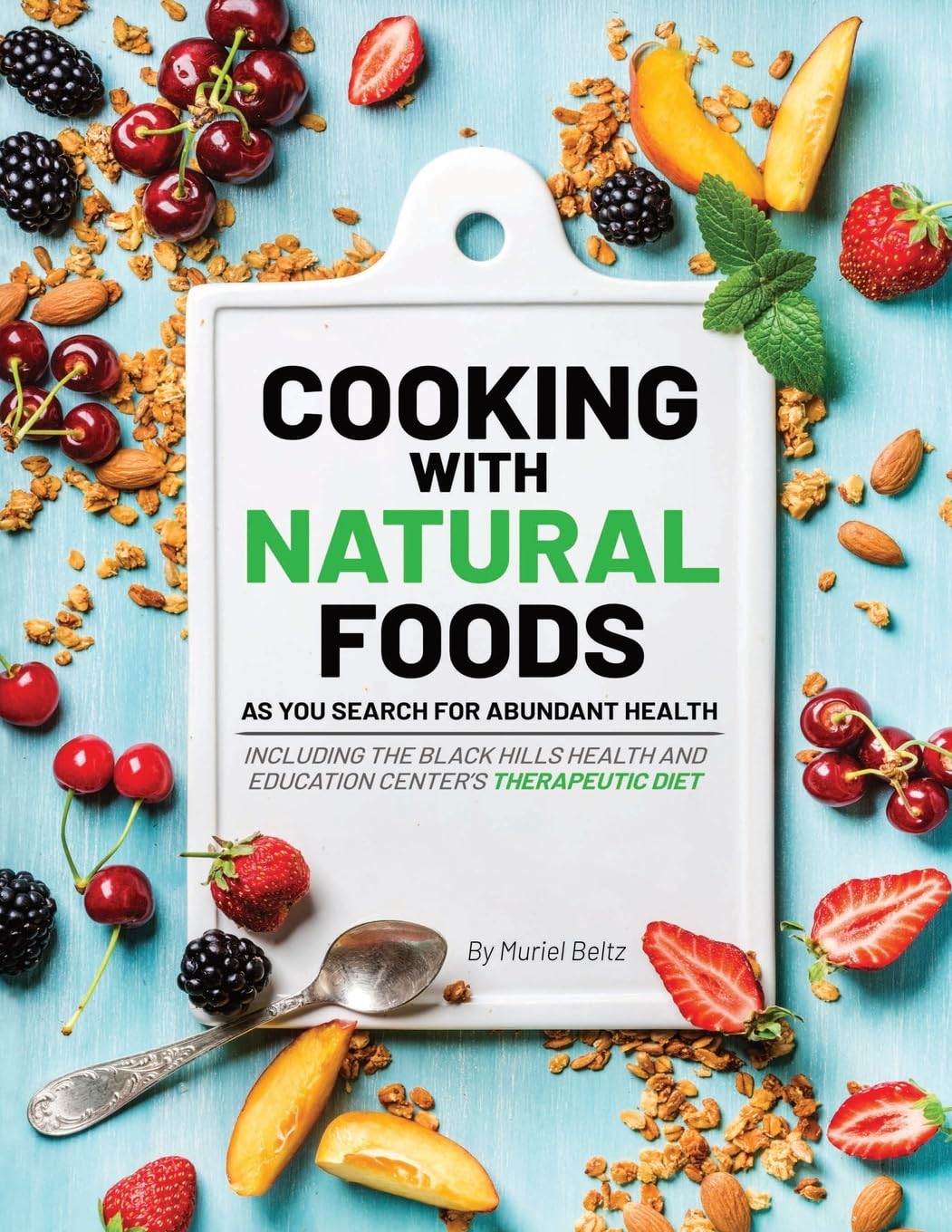 Cooking with Natural Foods as You Search for Abundant Health Cooking with Natural Foods as You Search for Abundant Health