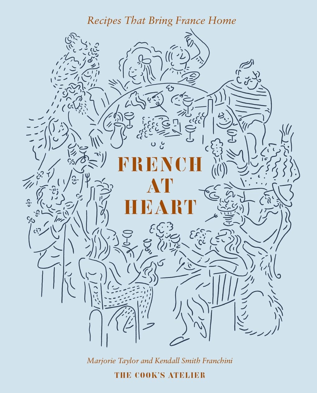 French at Heart: Recipes That Bring France Home French at Heart: Recipes That Bring France Home