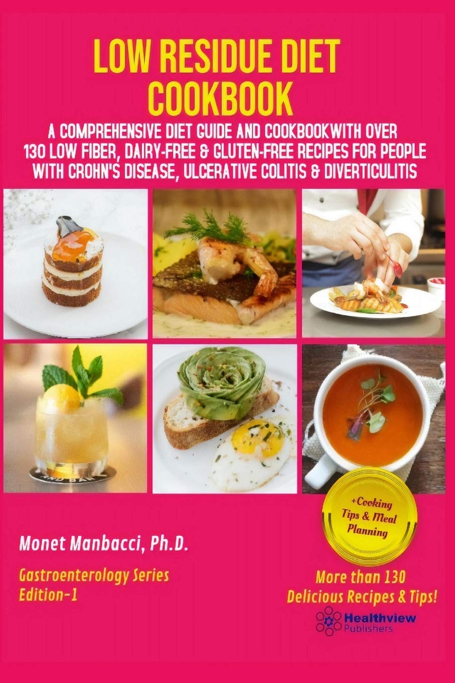 Low Residue Diet Cookbook: A Comprehensive Diet Guide and Cookbook with Over 130 Low Fiber Dairy Free Gluten Free Recipes for People with Crohn’s Disease, Ulcerative Colitis and Diverticulitis Low Residue Diet Cookbook: A Comprehensive Diet Guide and Cookbook with Over 130 Low Fiber Dairy Free Gluten Free Recipes for People with Crohn’s Disease, Ulcerative Colitis and Diverticulitis