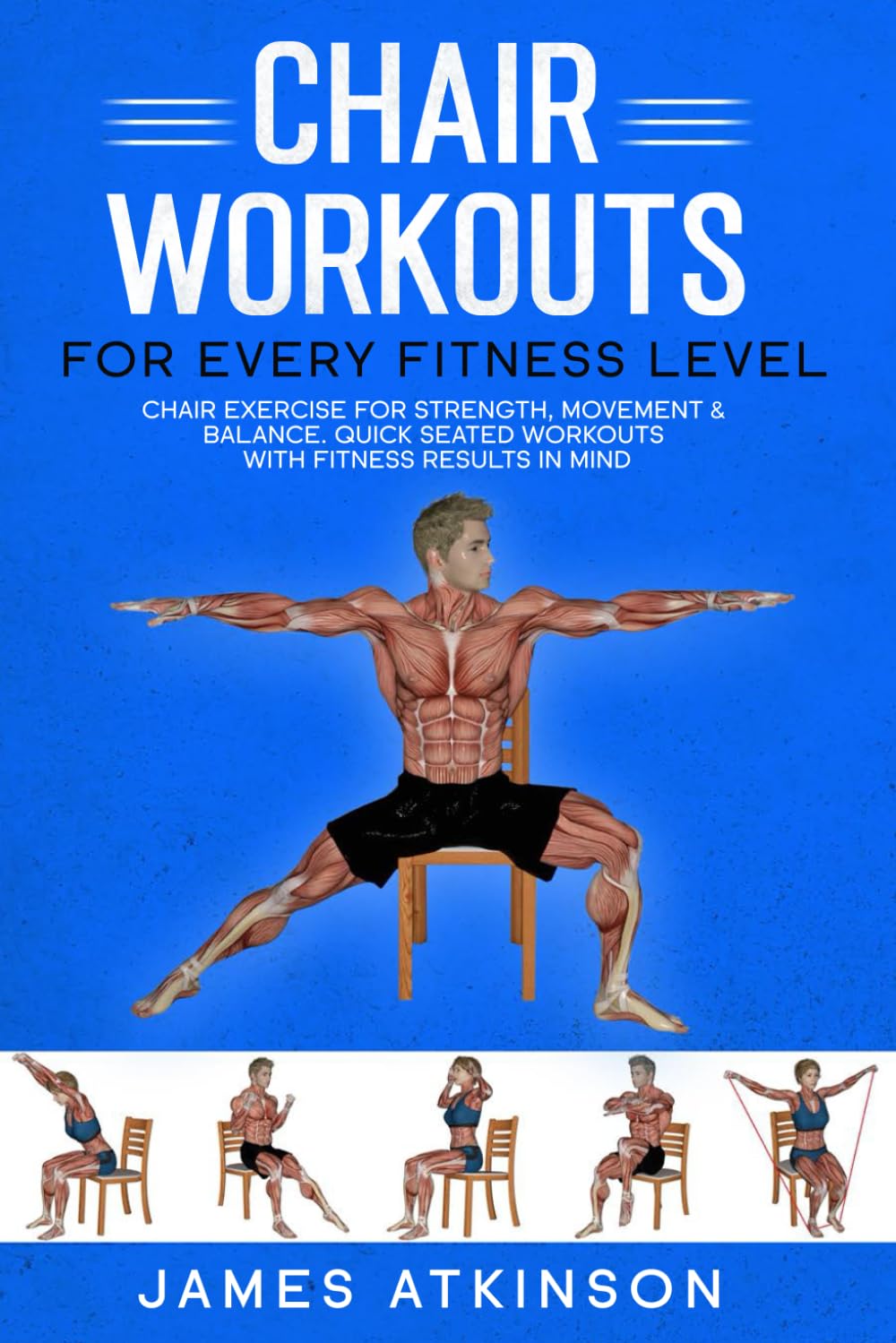 Chair workouts for every fitness level: Chair exercise for strength, movement & balance. Quick seated workouts with fitness results in mind. (Exercise books for seniors) Chair workouts for every fitness level: Chair exercise for strength, movement & balance. Quick seated workouts with fitness results in mind. (Exercise books for seniors)