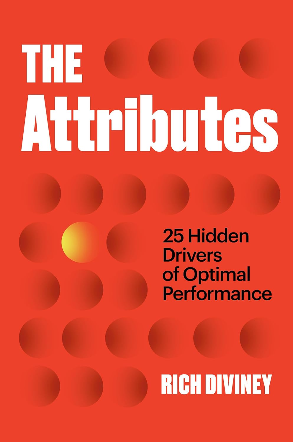 The Attributes: 25 Hidden Drivers of Optimal Performance The Attributes: 25 Hidden Drivers of Optimal Performance