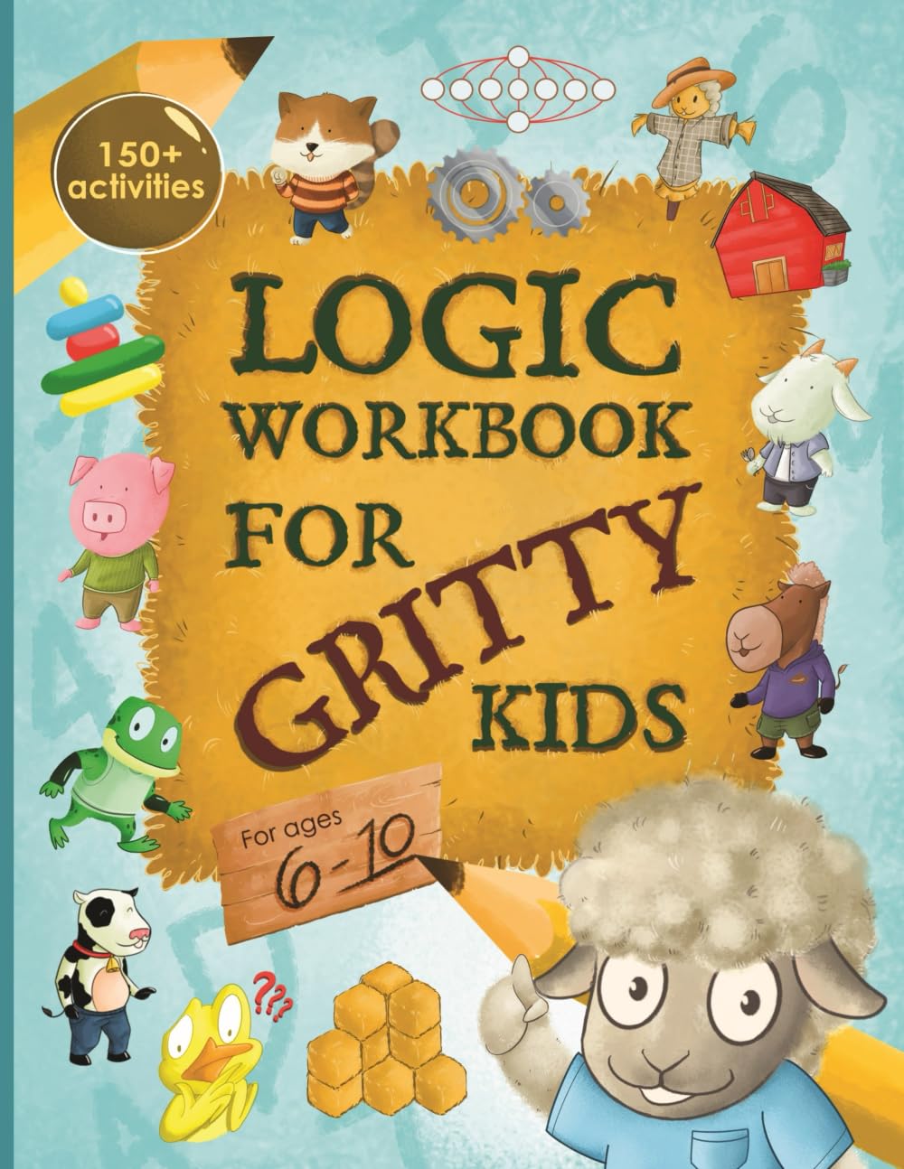 Logic Workbook for Gritty Kids: Spatial reasoning, math puzzles, word games, logic problems, activities, two-player games. (The Gritty Little Lamb … & STEM skills in kids ages 6, 7, 8, 9, 10.) Logic Workbook for Gritty Kids: Spatial reasoning, math puzzles, word games, logic problems, activities, two-player games. (The Gritty Little Lamb … & STEM skills in kids ages 6, 7, 8, 9, 10.)