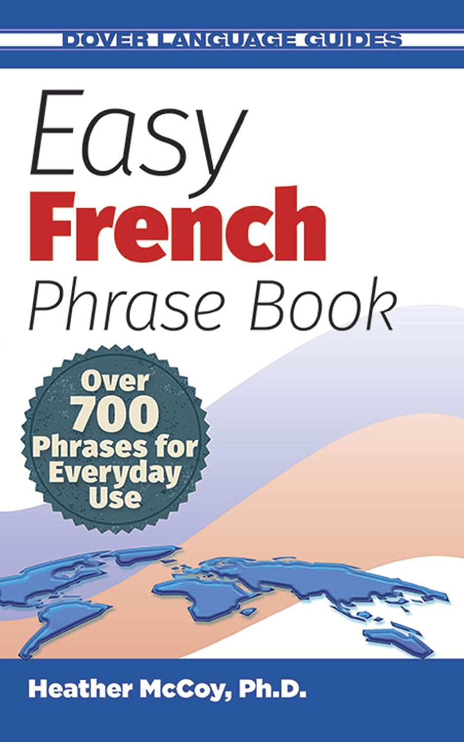 Easy French Phrase Book NEW EDITION: Over 700 Phrases for Everyday Use (Dover Language Guides French) Easy French Phrase Book NEW EDITION: Over 700 Phrases for Everyday Use (Dover Language Guides French)