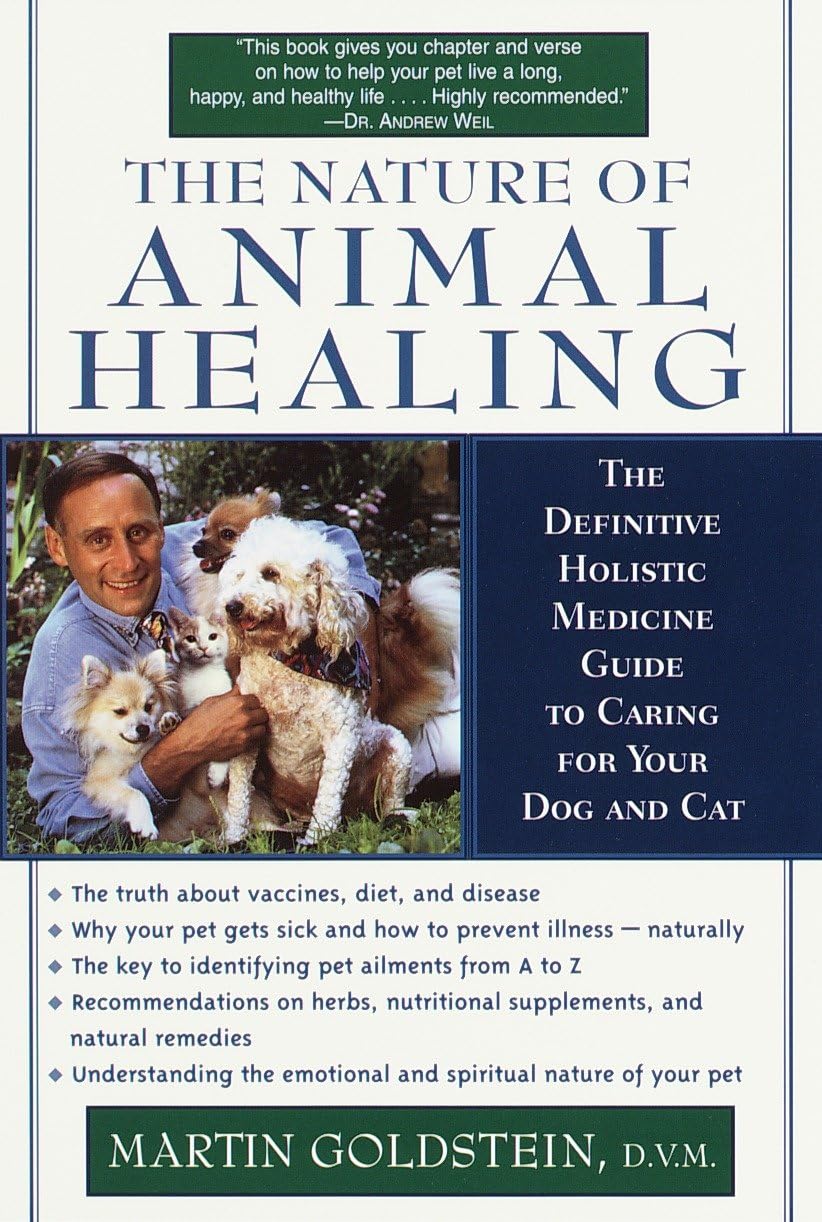The Nature of Animal Healing : The Definitive Holistic Medicine Guide to Caring for Your Dog and Cat The Nature of Animal Healing : The Definitive Holistic Medicine Guide to Caring for Your Dog and Cat