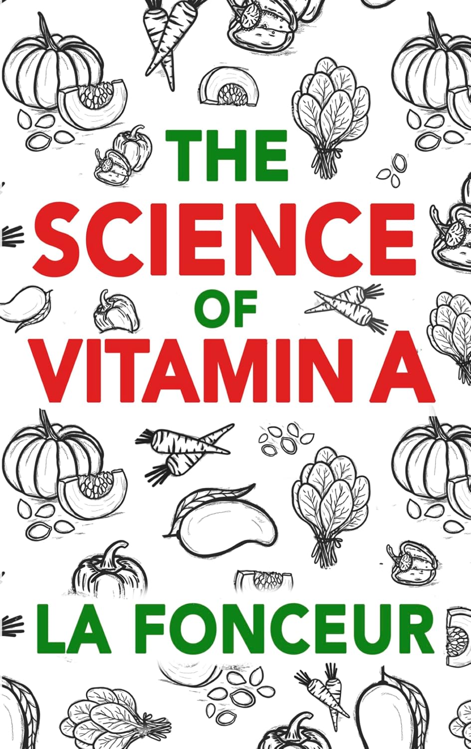 The Science of Vitamin A: Everything You Need to Know About Vitamin A (Eat So What! Extract Series Book 5) The Science of Vitamin A: Everything You Need to Know About Vitamin A (Eat So What! Extract Series Book 5)
