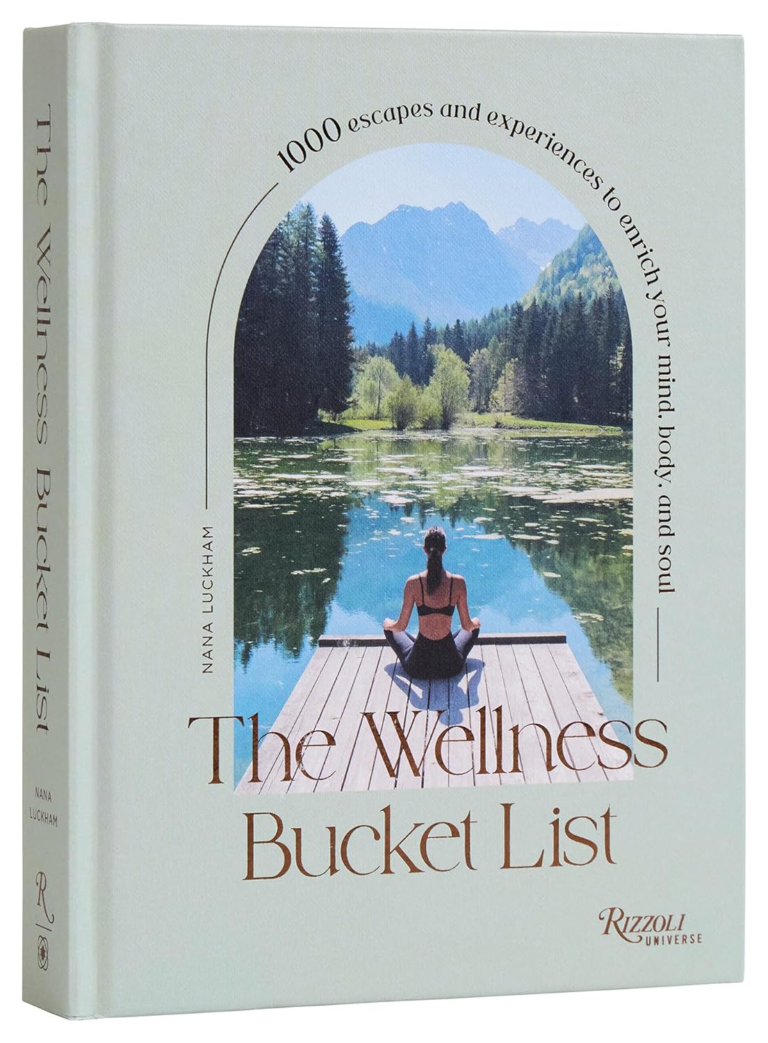 The Wellness Bucket List: 1000 Escapes and Experiences to Enrich Your Mind, Body, and Soul The Wellness Bucket List: 1000 Escapes and Experiences to Enrich Your Mind, Body, and Soul