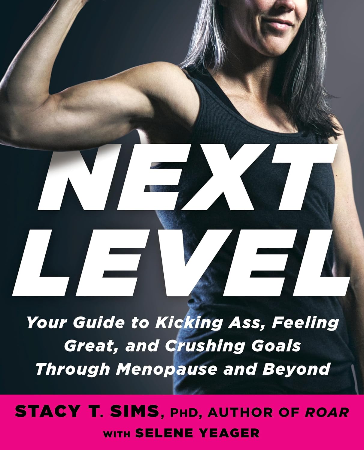 Next Level: Your Guide to Kicking Ass, Feeling Great, and Crushing Goals Through Menopause and Beyond Next Level: Your Guide to Kicking Ass, Feeling Great, and Crushing Goals Through Menopause and Beyond