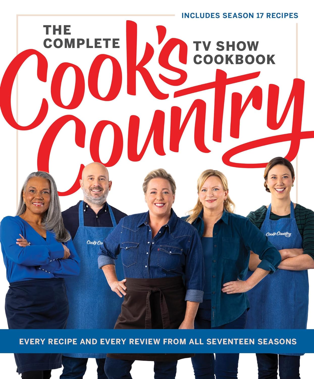 The Complete Cook’s Country TV Show Cookbook: Every Recipe and Every Review from All Seventeen Seasons Includes Season 17 The Complete Cook’s Country TV Show Cookbook: Every Recipe and Every Review from All Seventeen Seasons Includes Season 17