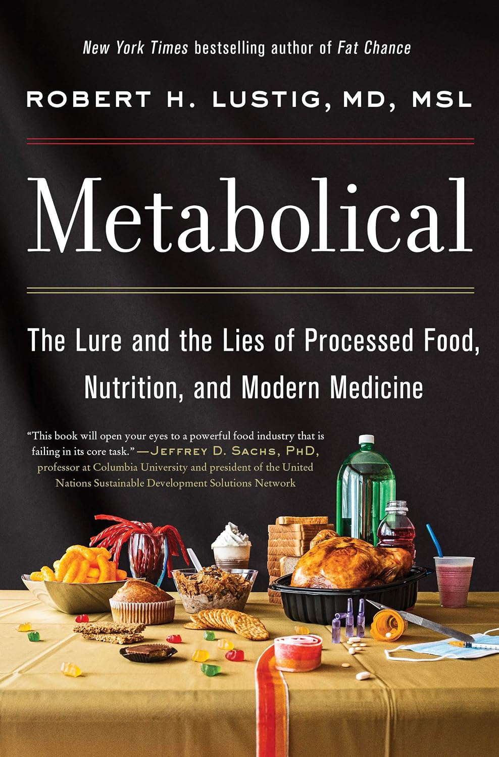 Metabolical: The Lure and the Lies of Processed Food, Nutrition and Modern Medicine―Unpacking the Science Behind Food and Health Metabolical: The Lure and the Lies of Processed Food, Nutrition and Modern Medicine―Unpacking the Science Behind Food and Health