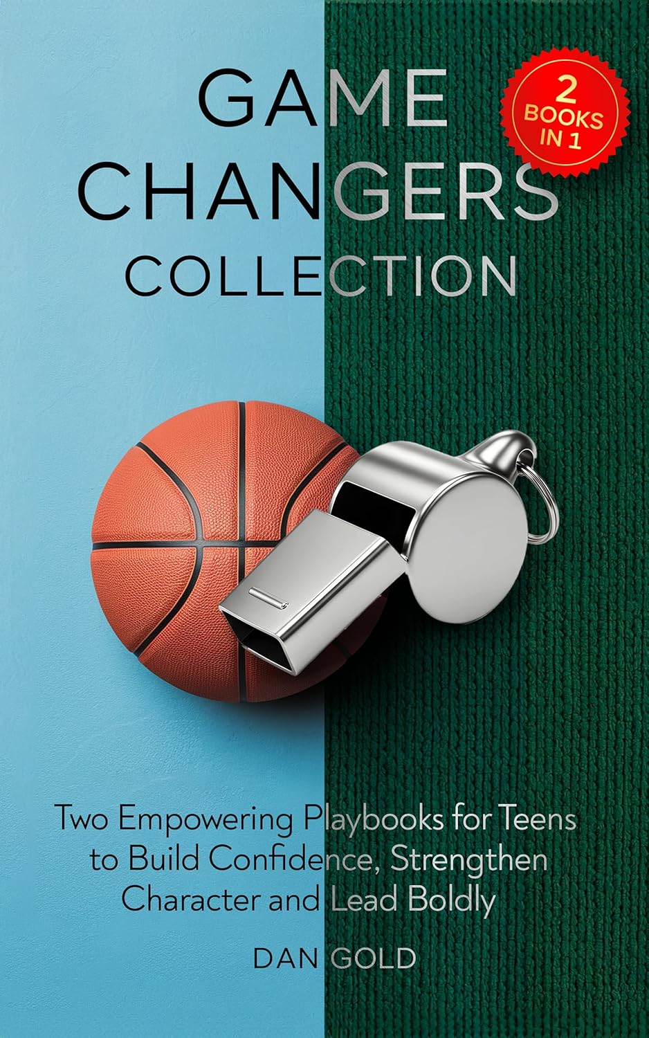 Game Changers Collection: Two Empowering Playbooks for Teens to Build Confidence, Strengthen Character and Lead Boldly Game Changers Collection: Two Empowering Playbooks for Teens to Build Confidence, Strengthen Character and Lead Boldly