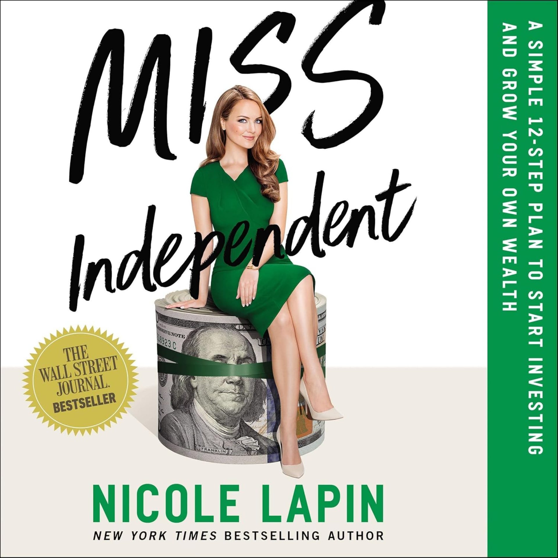 Miss Independent: A Simple 12-Step Plan to Start Investing and Grow Your Own Wealth Miss Independent: A Simple 12-Step Plan to Start Investing and Grow Your Own Wealth