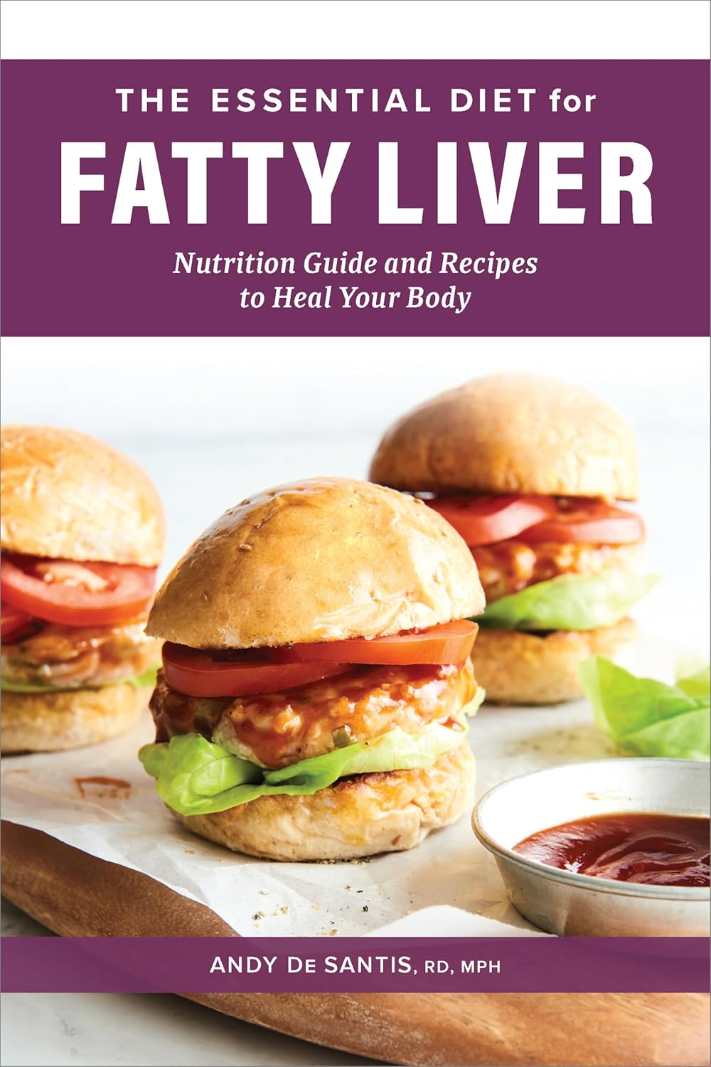 The Essential Diet for Fatty Liver: Nutrition Guide and Recipes to Heal Your Body The Essential Diet for Fatty Liver: Nutrition Guide and Recipes to Heal Your Body