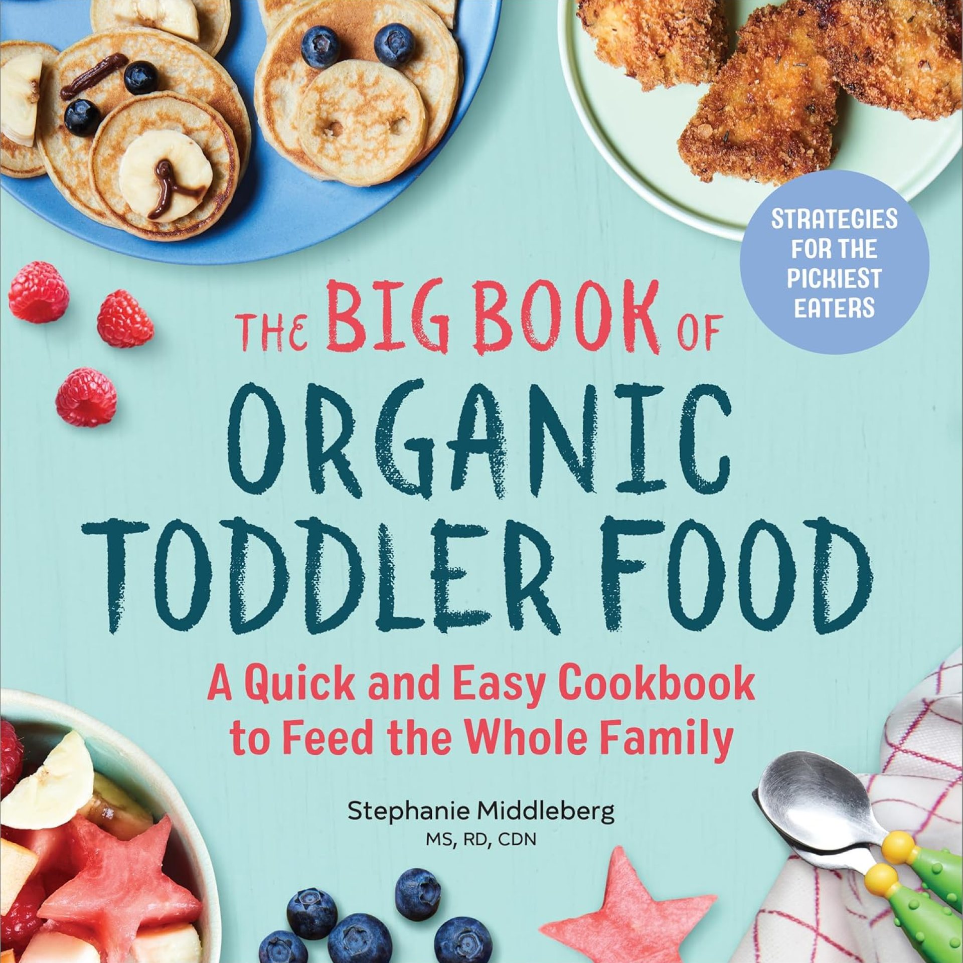 The Big Book of Organic Toddler Food: A Quick and Easy Cookbook to Feed the Whole Family (Organic Foods for Baby and Toddler) The Big Book of Organic Toddler Food: A Quick and Easy Cookbook to Feed the Whole Family (Organic Foods for Baby and Toddler)