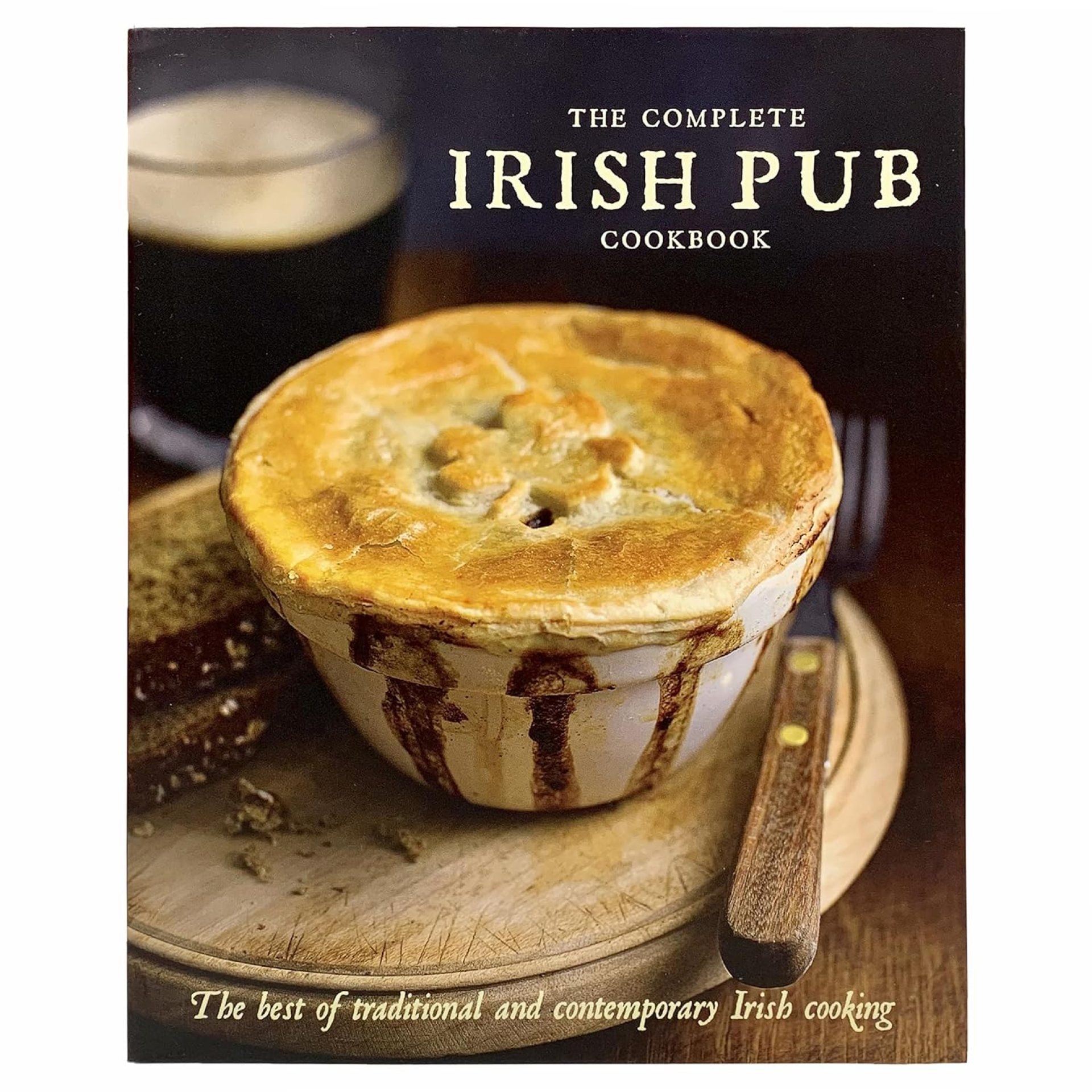 The Complete Irish Pub Cookbook: Traditional Easy and Simple Recipies for Beginners to Experts for Saint Patricks Day, Christmas, Family Get-Togethers and More The Complete Irish Pub Cookbook: Traditional Easy and Simple Recipies for Beginners to Experts for Saint Patricks Day, Christmas, Family Get-Togethers and More