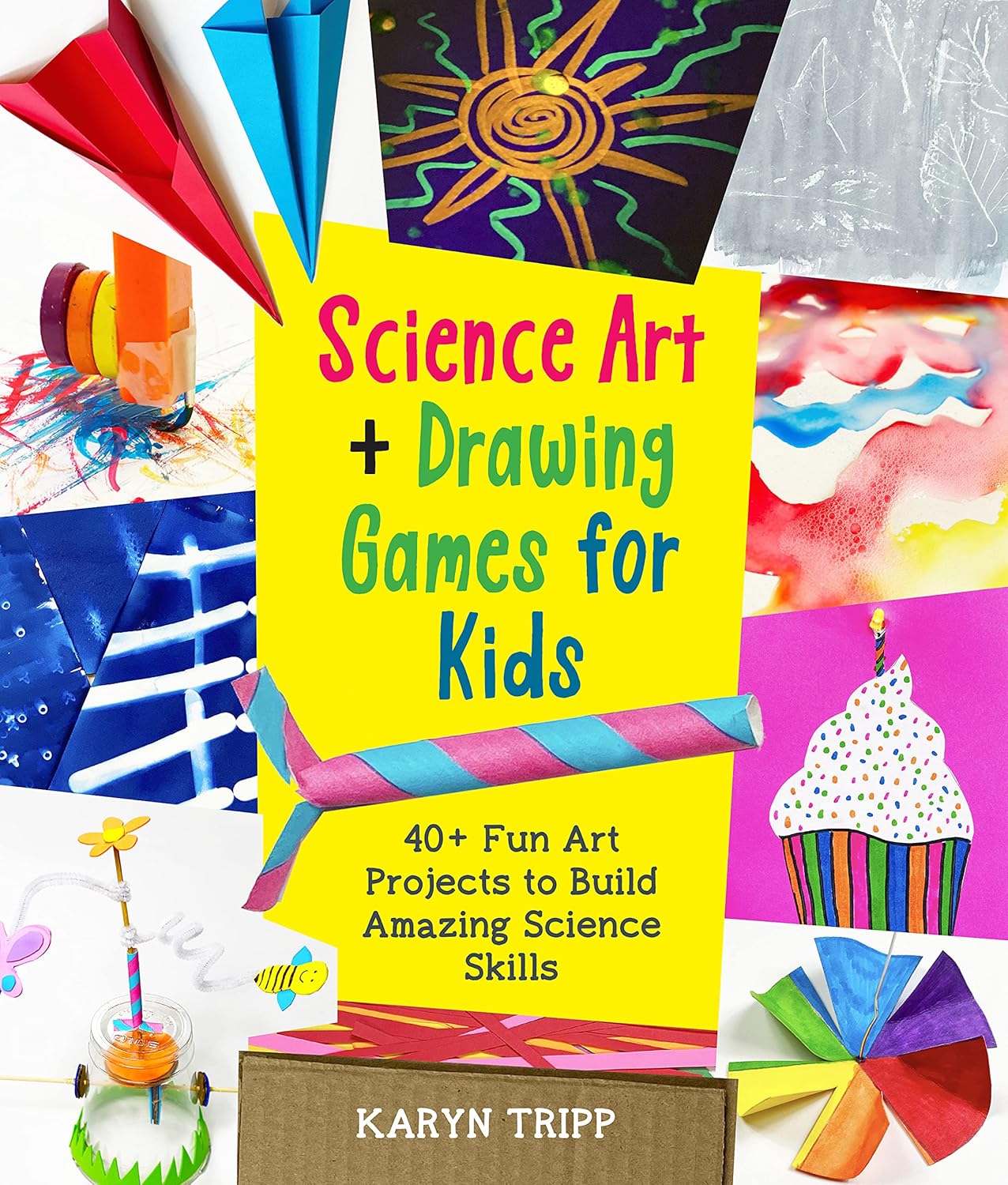 Science Art and Drawing Games for Kids: 35+ Fun Art Projects to Build Amazing Science Skills Science Art and Drawing Games for Kids: 35+ Fun Art Projects to Build Amazing Science Skills