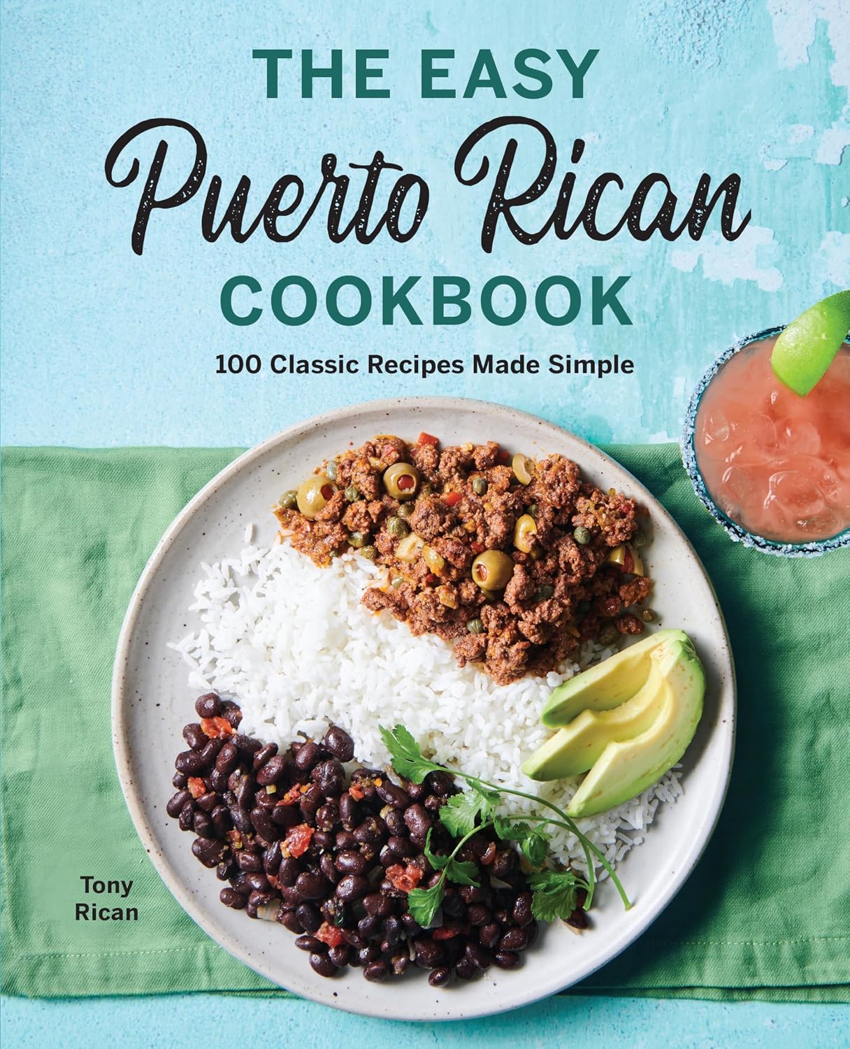 The Easy Puerto Rican Cookbook: 100 Classic Recipes Made Simple The Easy Puerto Rican Cookbook: 100 Classic Recipes Made Simple