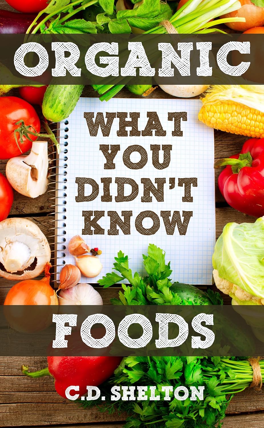 Organic Foods: What You Didn’t Know Organic Foods: What You Didn’t Know