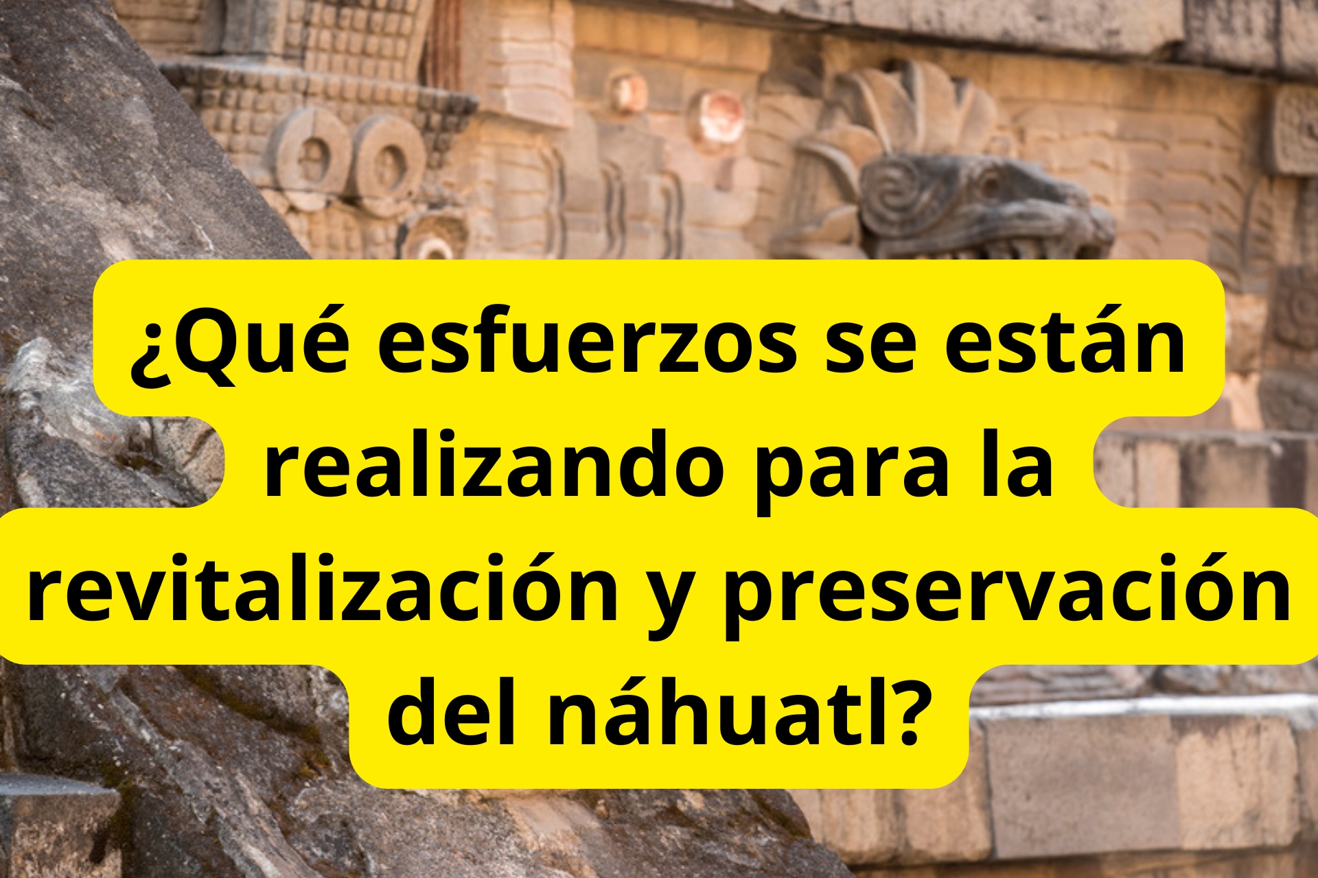 ¿Qué esfuerzos se están realizando para la revitalización y preservación del náhuatl? ¿Qué esfuerzos se están realizando para la revitalización y preservación del náhuatl?