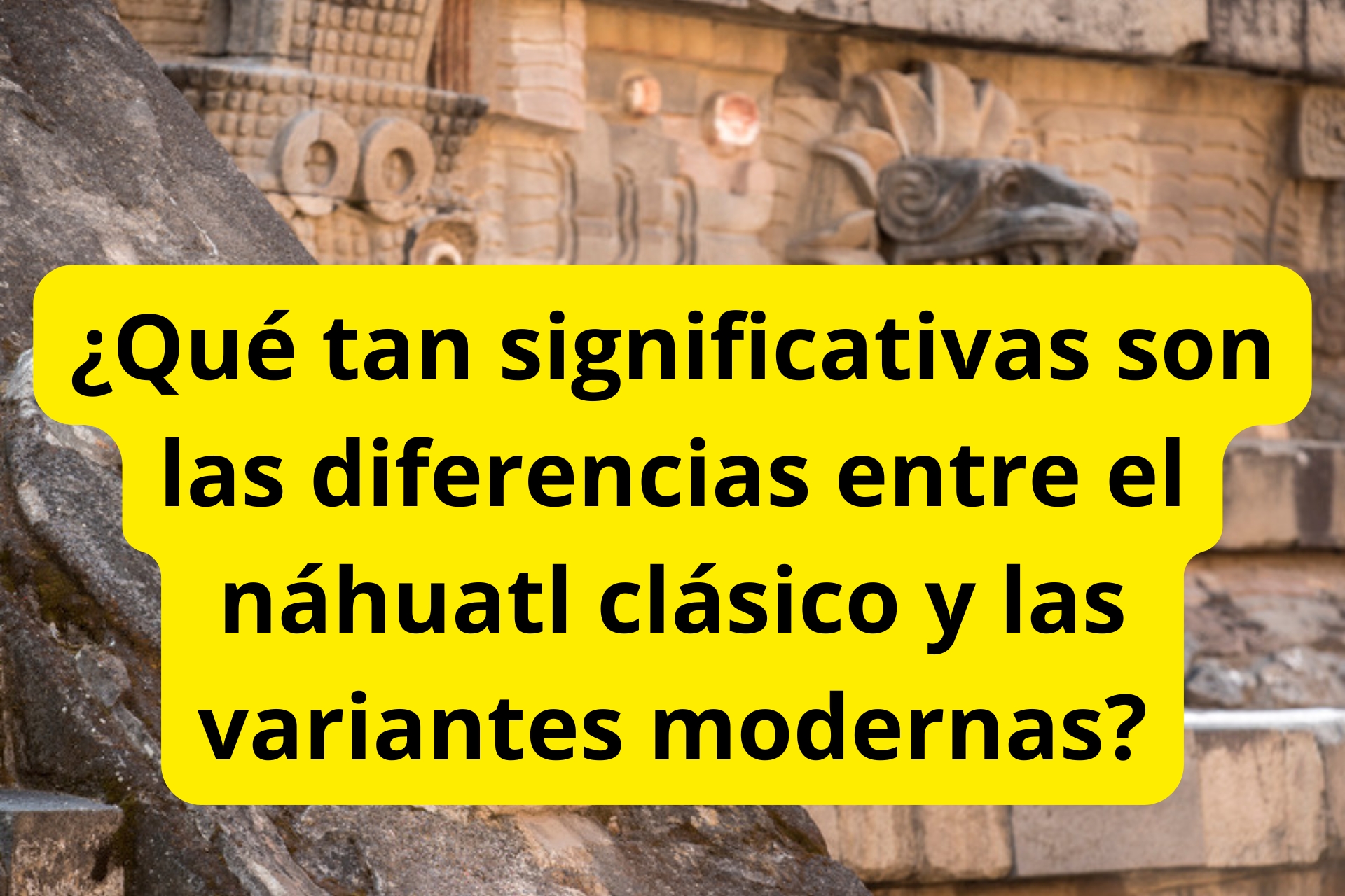 ¿Qué tan significativas son las diferencias entre el náhuatl clásico y las variantes modernas? ¿Qué tan significativas son las diferencias entre el náhuatl clásico y las variantes modernas?