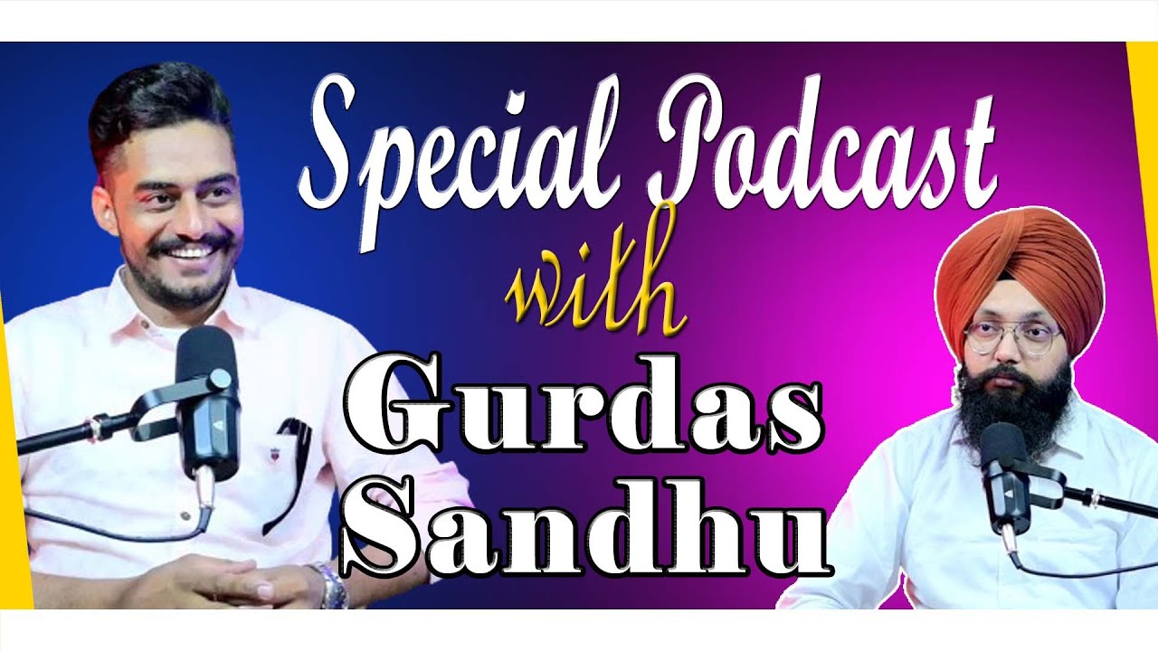 Special Podcast with Gurdas Sandhu | SP 20 | Punjabi Podcast Special Podcast with Gurdas Sandhu | SP 20 | Punjabi Podcast