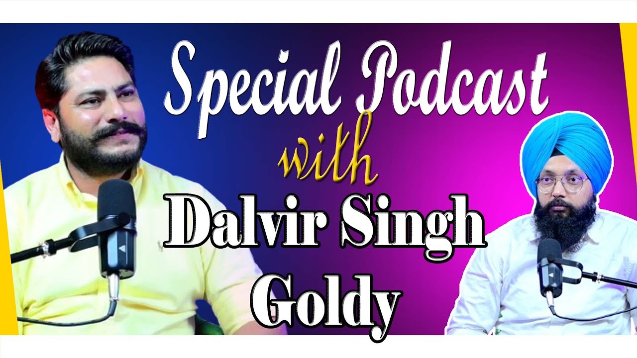Special Podcast with Dalvir Goldy | SP 23 | Punjabi Podcast Special Podcast with Dalvir Goldy | SP 23 | Punjabi Podcast