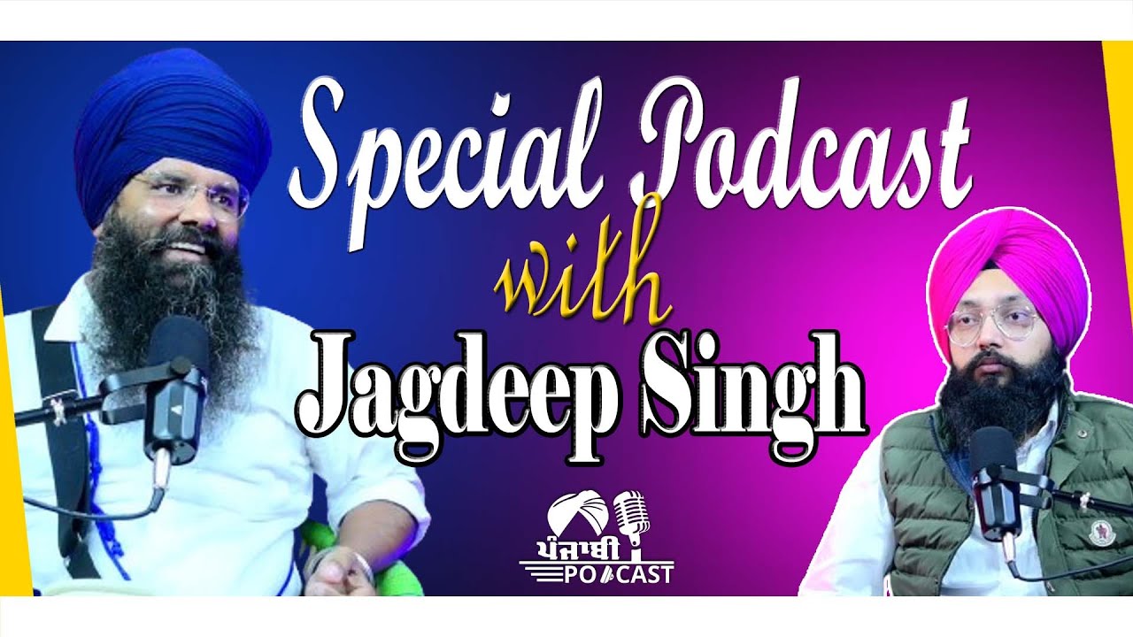 Special Podcast with Jagdeep Singh Faridkot | SP 18 | Punjabi Podcast Special Podcast with Jagdeep Singh Faridkot | SP 18 | Punjabi Podcast