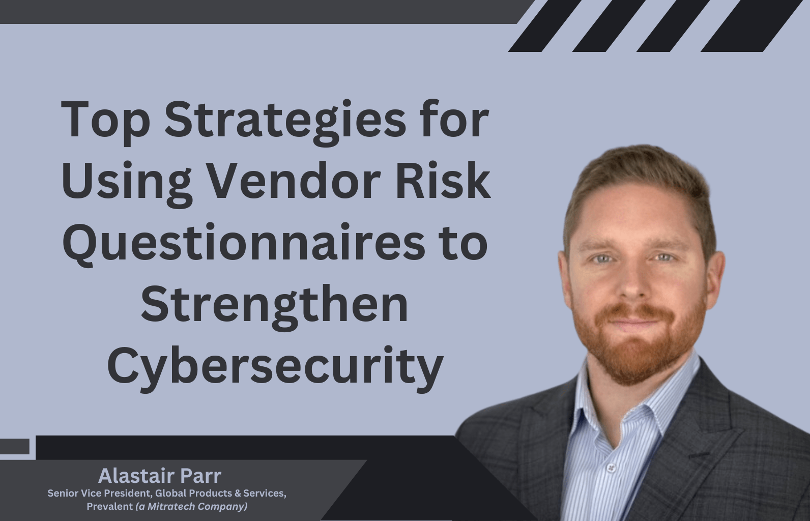 Top Strategies for Using Vendor Risk Questionnaires to Strengthen Cybersecurity Top Strategies for Using Vendor Risk Questionnaires to Strengthen Cybersecurity