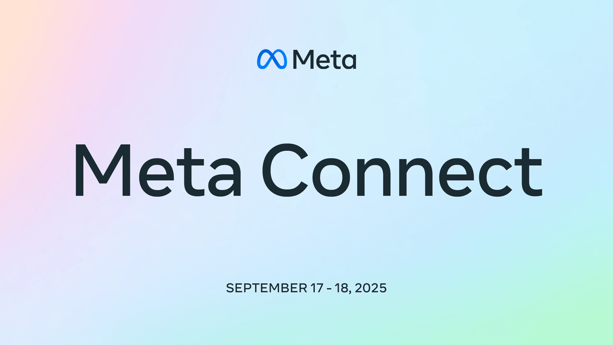 Meta Connect 2025 Takes Place September 17 & 18 Meta Connect 2025 Takes Place September 17 & 18
