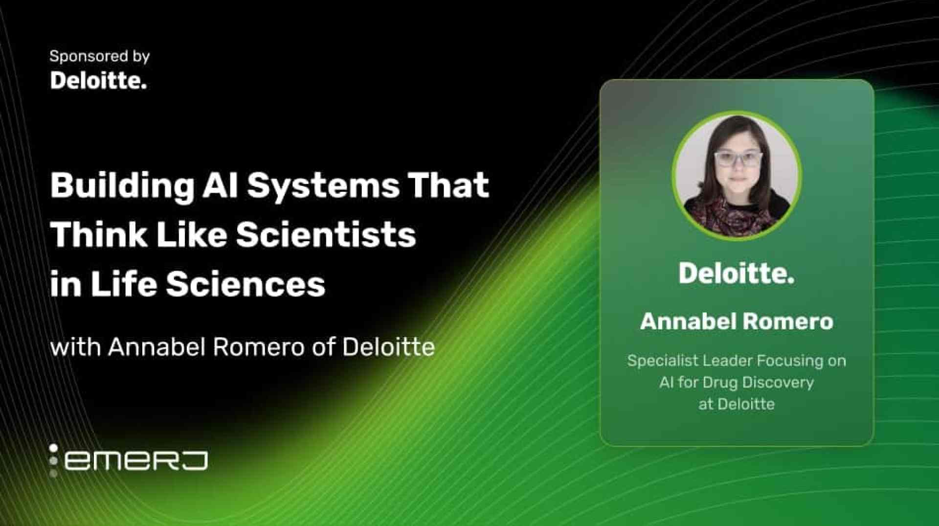 Building AI Systems That Think Like Scientists in Life Sciences – with Annabel Romero of Deloitte Building AI Systems That Think Like Scientists in Life Sciences – with Annabel Romero of Deloitte