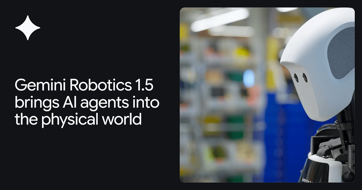 Gemini Robotics 1.5 brings AI agents into the physical world Gemini Robotics 1.5 brings AI agents into the physical world