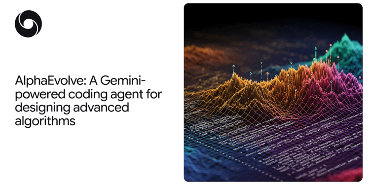 AlphaEvolve: A Gemini-powered coding agent for designing advanced algorithms AlphaEvolve: A Gemini-powered coding agent for designing advanced algorithms