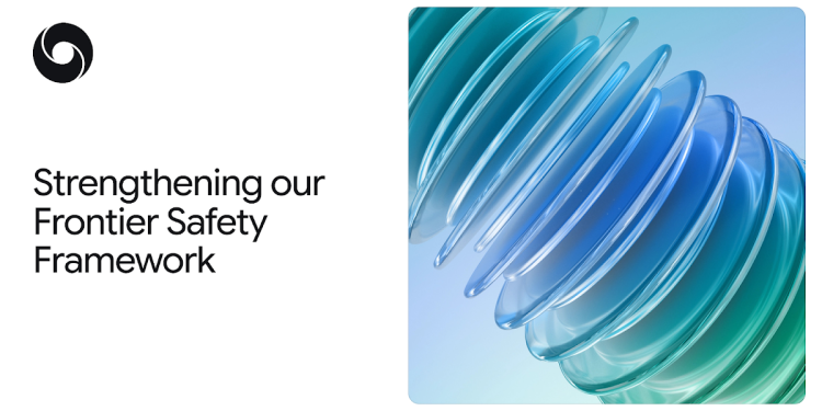 Google DeepMind strengthens the Frontier Safety Framework Google DeepMind strengthens the Frontier Safety Framework