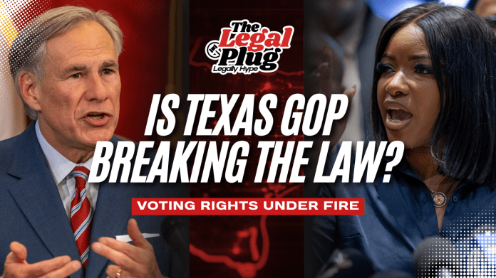 Are Texas GOP Leaders Breaking The Law? Legally Hype Breaks It Down | The Legal Plug