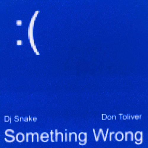 DJ Snake & Don Toliver – “Something Wrong” DJ Snake & Don Toliver – “Something Wrong”
