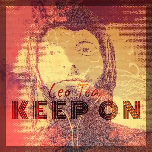 DIAMOND IN THE ROUGH: Leo Tea – “Keep On” DIAMOND IN THE ROUGH: Leo Tea – “Keep On”
