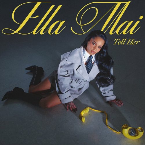 Ella Mai – “Tell Her” Ella Mai – “Tell Her”