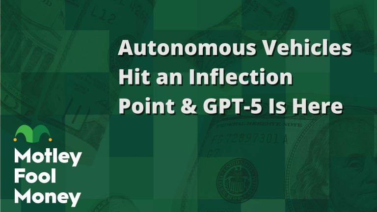 Autonomous Vehicles Hit an Inflection Point; GPT-5 Is Here | The Motley Fool Autonomous Vehicles Hit an Inflection Point; GPT-5 Is Here | The Motley Fool
