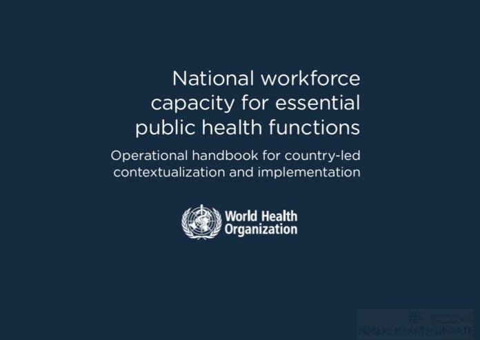 National workforce capacity for essential public health functions: Operational handbook for country-led contextualization and implementation National workforce capacity for essential public health functions: Operational handbook for country-led contextualization and implementation