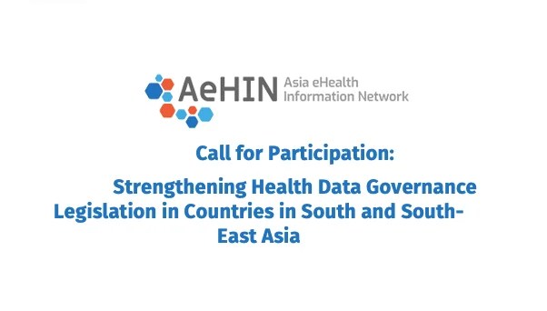 Call for Participation: Strengthening Health Data Governance Legislation in Countries in South and South-East Asia Call for Participation: Strengthening Health Data Governance Legislation in Countries in South and South-East Asia