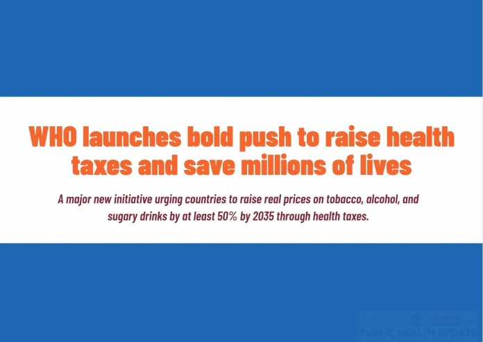 WHO launches bold push to raise health taxes and save millions of lives WHO launches bold push to raise health taxes and save millions of lives